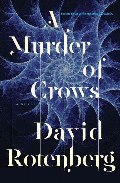 A murder of crows : second book of the Junction chronicles / David Rotenberg.