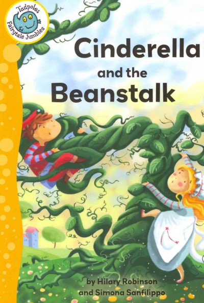 Cinderella and the beanstalk / written by Hilary Robinson ; illustrated by Simona Sanfilippo.