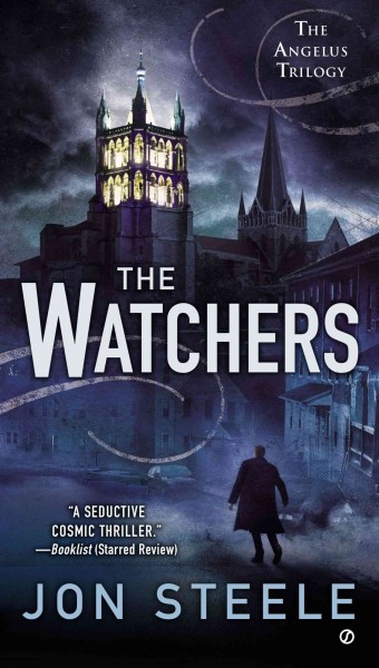 The watchers : the Angelus trilogy / Jon Steele.