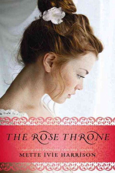 The rose throne / by Mette Ivie Harrison.