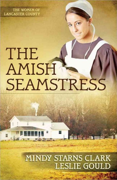 The Amish seamstress / Mindy Starns Clark, Leslie Gould.