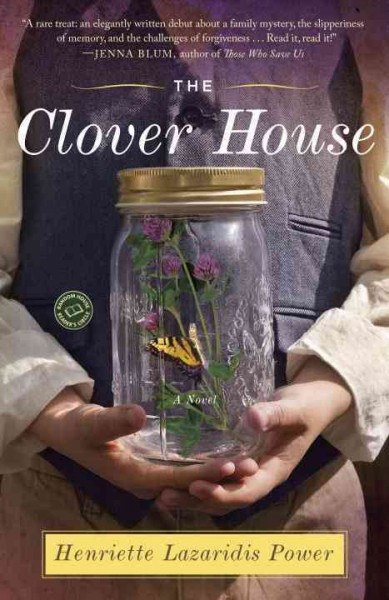 The clover house : a novel / Henriette Lazaridis Power.