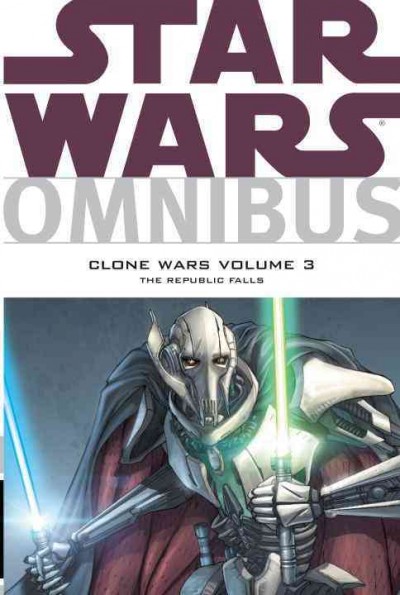 Star Wars omnibus, clone wars. Volume 3 : The Republic falls / [script by John Ostrander, ... [et al.]].