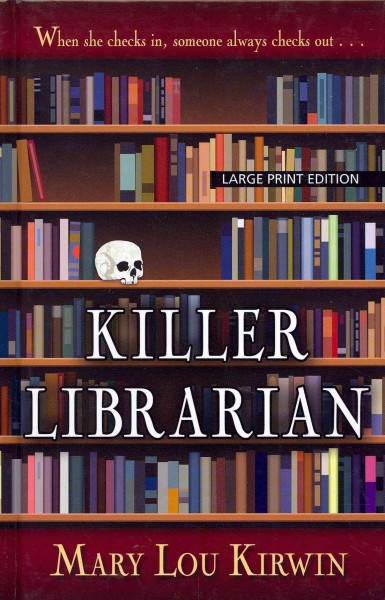 Killer librarian. [large print] / Mary Lou Kirwin.