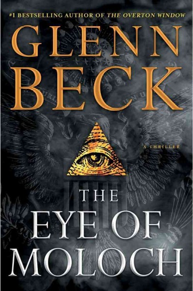 The eye of Moloch / Glenn Beck ; with Jack Henderson.