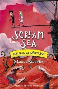 Scream Sea / Marcus Sedgwick ; illustrated by Pete Williamson.