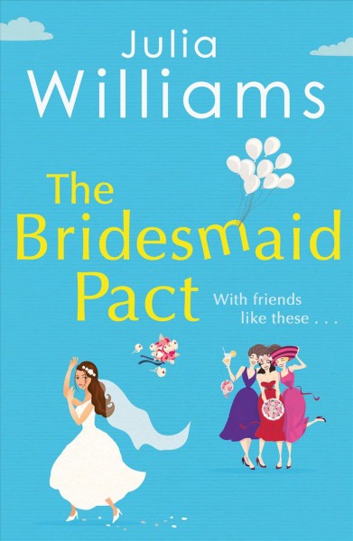 The bridesmaid pact [electronic resource] / Julia Williams.