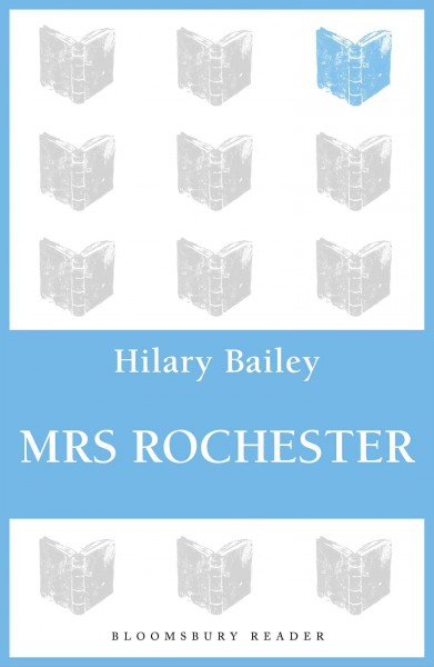 Mrs Rochester [electronic resource] / Hilary Bailey.