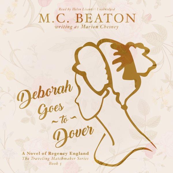 Deborah goes to Dover [electronic resource] / M.C. Beaton (writing as Marion Chesney).