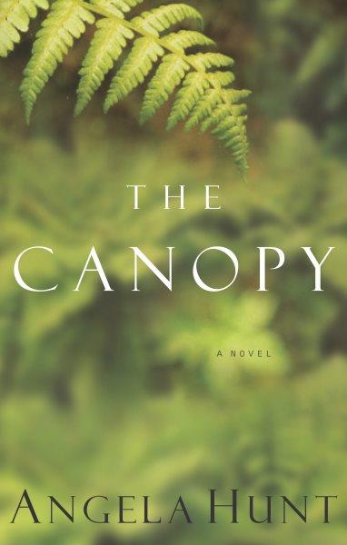 The canopy [electronic resource] / by Angela Hunt.