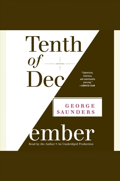 Tenth of December [electronic resource] / George Saunders.