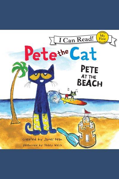 Pete at the beach [electronic resource] / created by James Dean.