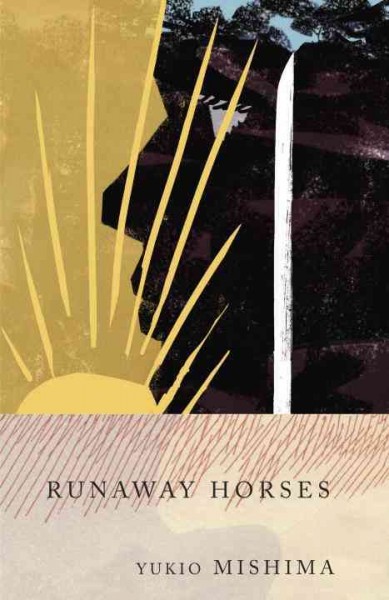 Runaway horses [electronic resource] / Yukio Mishima ; translated from the Japanese by Michael Gallagher.