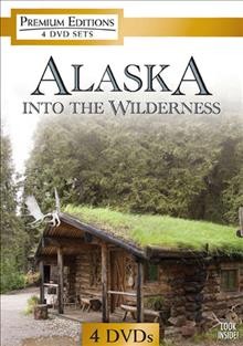 Alaska [videorecording] : into the wilderness / NGHT, Inc.