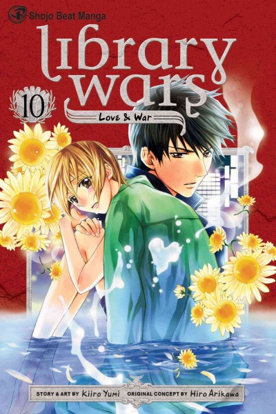Library wars : love & war. 10 / story & art by Kiiro Yumi ; original concept by Hiro Arikawa ; [English translation, Kinami Watabe ; adaptation & lettering, Sean McCoy].