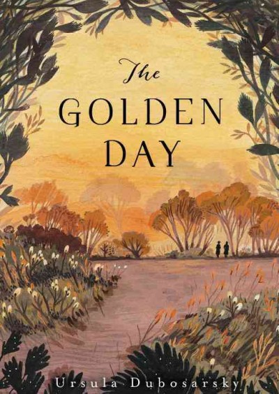 The golden day / Ursula Dubosarsky.