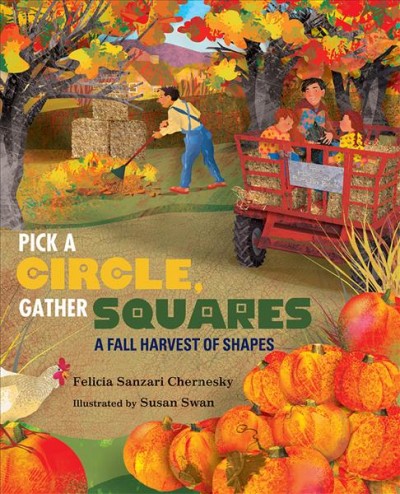 Pick a circle, gather squares : a harvest of shapes / by Felicia Sanzari Chernesky ; illustrated by Susan Swan.