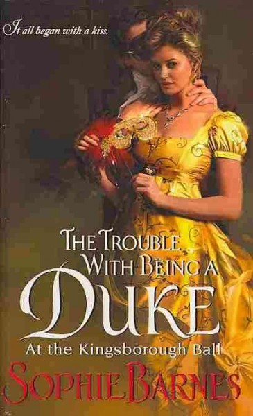 The trouble with being a duke : at the Kingsborough Ball / Sophie Barnes.