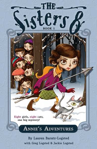 The Sisters 8. 1, Annie's adventures / Lauren Baratz-Logsted ; with Greg Logsted and Jackie Logsted ; illustrated by Lisa K. Weber.