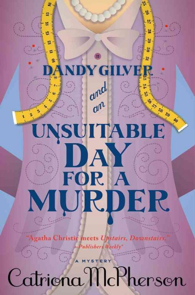 Dandy Gilver and an unsuitable day for a murder / Catriona McPherson.