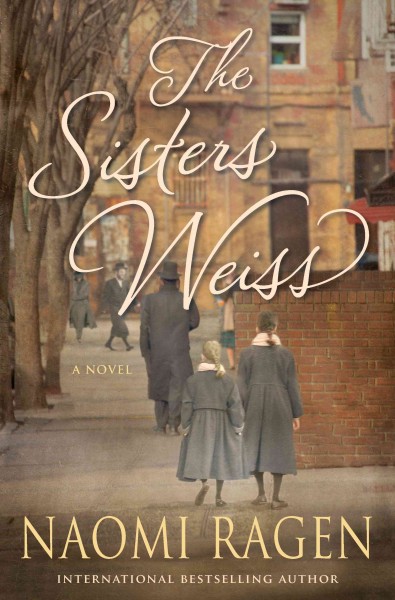The sisters Weiss / Naomi Ragen.