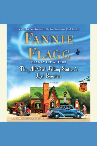 The all-girl filling station's last reunion / Fannie Flagg.