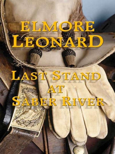 Last Stand at Saber River / [large] Elmore Leonard.