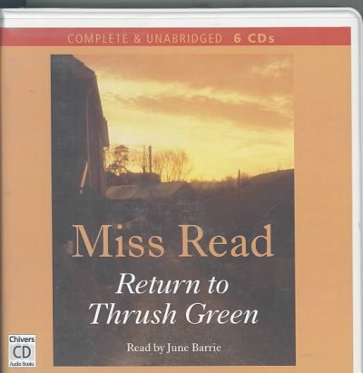 Return to Thrush Green [audio] [sound recording] / by Miss Read.