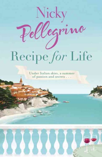 Recipe for life / Nicky Pellegrino.