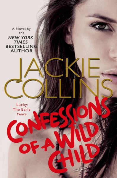 Confessions of a wild child : Lucky : the early years / Jackie Collins.