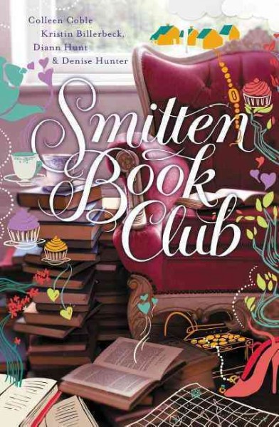 Smitten book club / Colleen Coble, Kristin Billerbeck, Diann Hunt, and Denise Hunter.