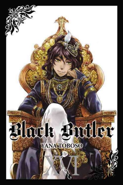 Black butler. Vol. 16 / Yana Toboso ; [translation, Tomo Kimura ; lettering, Alexis Eckerman].