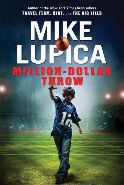 Million-dollar throw [electronic resource] / Mike Lupica.