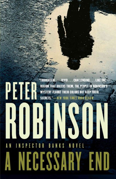 A necessary end [electronic resource] : an Inspector Banks mystery / Peter Robinson.