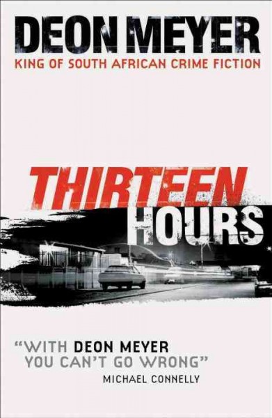 Thirteen hours [electronic resource] / Deon Meyer ; translated from the Afrikaans by K.L. Seegers.
