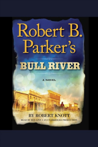 Robert B. Parker's Bull River : a novel / by Robert Knott.