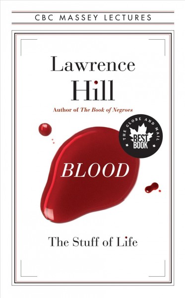 Blood : the stuff of life / Lawrence Hill.
