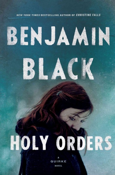 Holy orders / Benjamin Black.