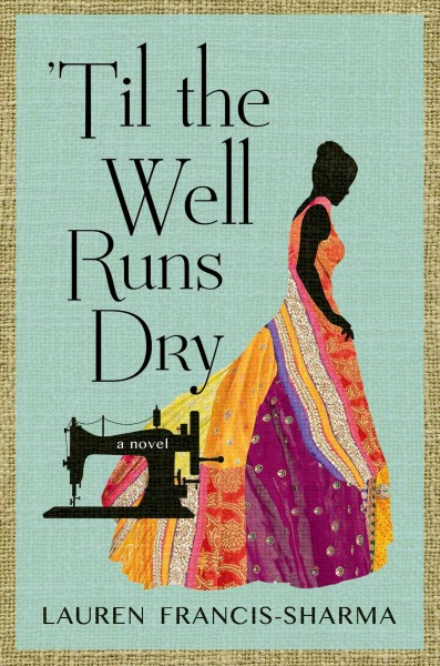 'Til the well runs dry : a novel  Lauren Francis-Sharma.