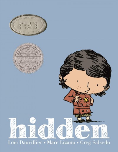 Hidden : a child's story of the Holocaust / written by Loïc Dauvillier ; illustrated by Marc Lizano ; color by Greg Salsedo ; translated by Alexis Siege.