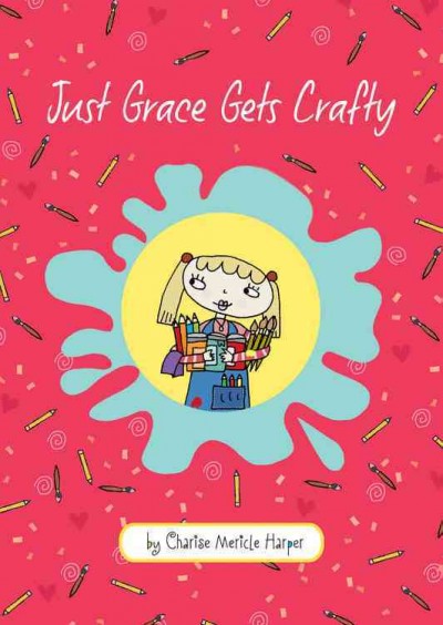 Just Grace gets crafty / written and illustrated by Charise Mericle Harper.