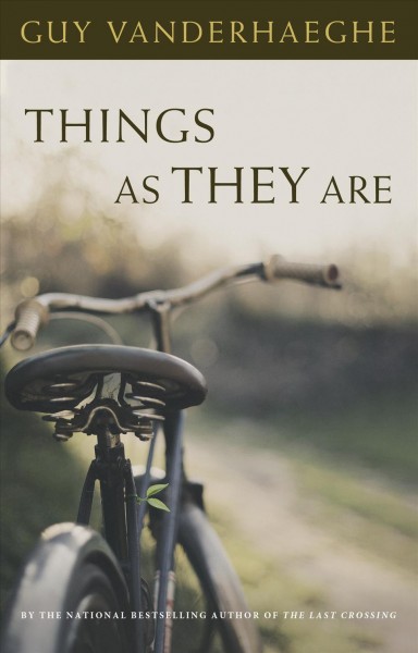 Things as they are? / Guy Vanderhaeghe.