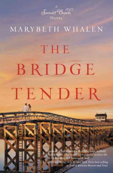 The bridge tender : a Sunset Beach novel / by Marybeth Whalen.