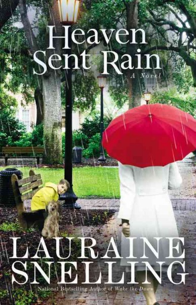 Heaven sent rain : a novel / Lauraine Snelling.