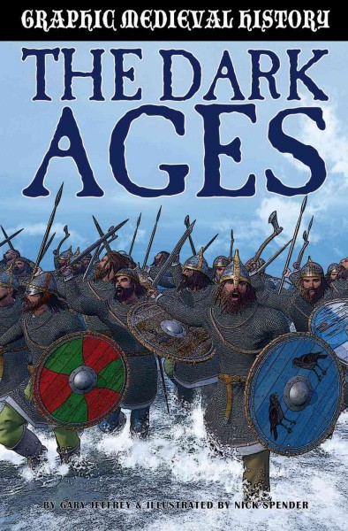 The dark ages and the Vikings / Gary Jeffrey ; illustrator: Nick Spender.
