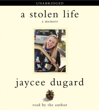 A stolen life [sound recording] : a memoir / Jaycee Dugard.