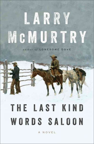 The Last Kind Words Saloon : a novel / Larry McMurtry.