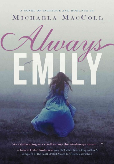 Always Emily : a novel of intrigue and romance / by Michaela MacColl.