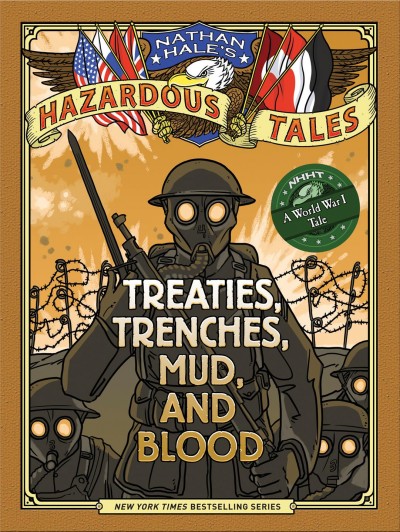 Treaties, trenches, mud, and blood / by Nathan Hale and Chad W. Beckerman.