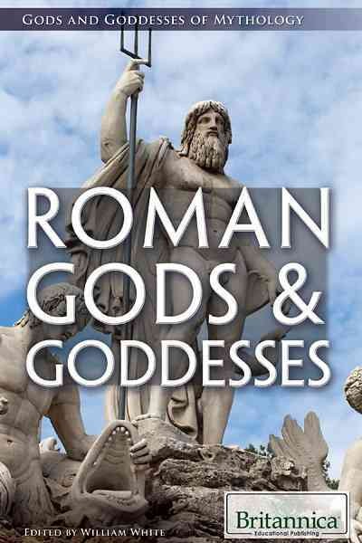 Roman Gods & Goddesses / edited by William White.
